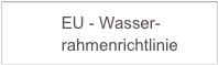            EU - Wasser-    
           rahmenrichtlinie          