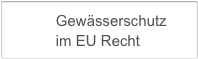            Gewässerschutz
           im EU Recht          