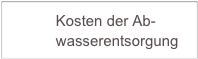            Kosten der Ab-
           wasserentsorgung         