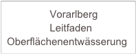                Vorarlberg         
               Leitfaden Oberflächenentwässerung