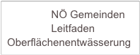                NÖ Gemeinden         
               Leitfaden Oberflächenentwässerung