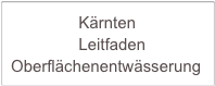                Kärnten         
               Leitfaden Oberflächenentwässerung