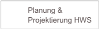            Planung &     
           Projektierung HWS