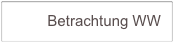          Betrachtung WW         
